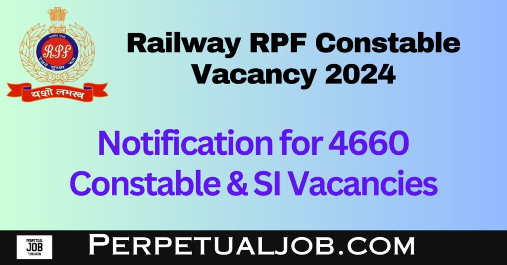 Railway RPF Constable Vacancy 2024 | Perpetual job