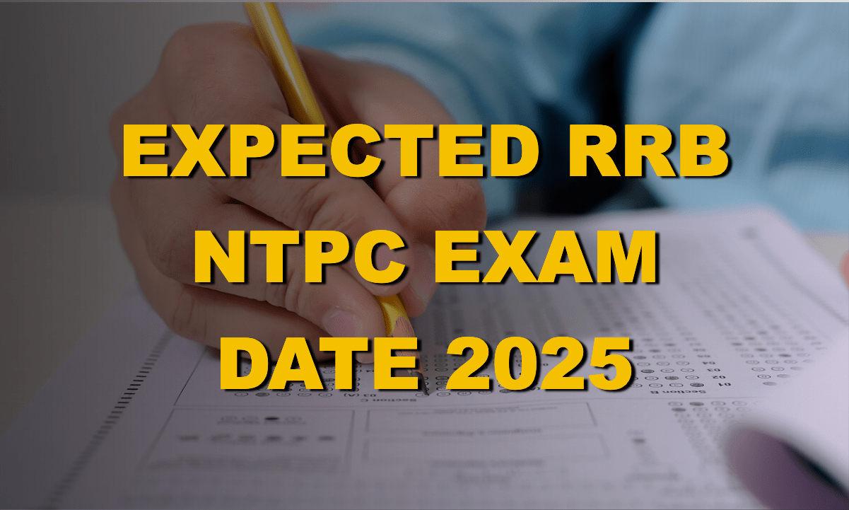 RRB NTPC Exam Date 2025 Updates, Railway Recruitment Board Exam Schedule